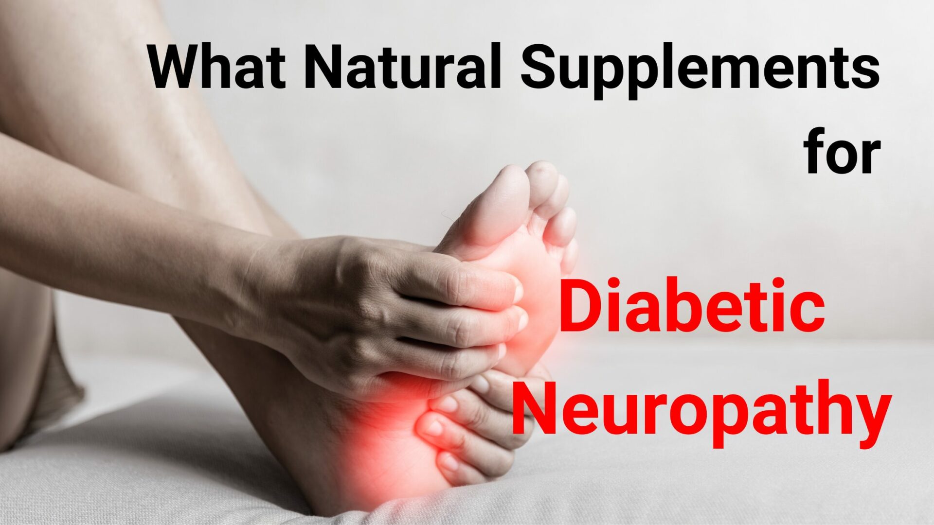 Read more about the article What Natural Supplements for Diabetic Neuropathy