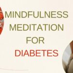 Advantages of Mindfulness Meditation for Diabetes