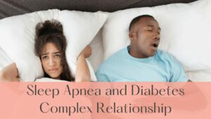 Read more about the article Sleep Apnea and Diabetes: Hidden Risk Factor